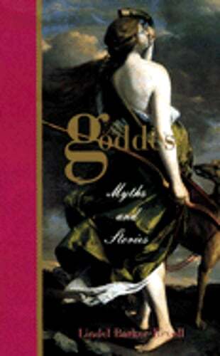 The Goddess: Myths & Stories by Lindel Barker-Revell: Used