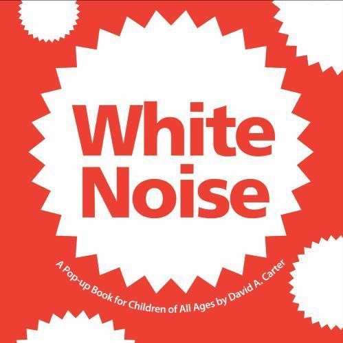 White Noise: A Pop-up Book for Children of All Ages by Carter, David A., Good Bo