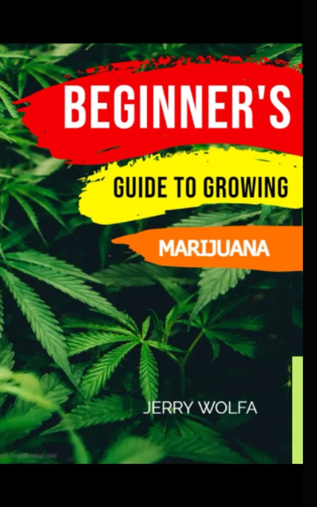 Beginners Guide To Growing Marijuana