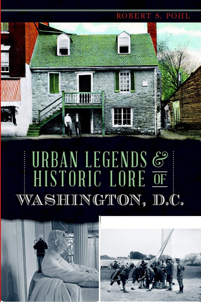 NEW The History Press Urban Legends & Historic Lore of Washington, D.C., DC 9781