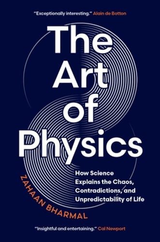 The Art of Physics: How Science Explains the Chaos, Contradictions, and: Used