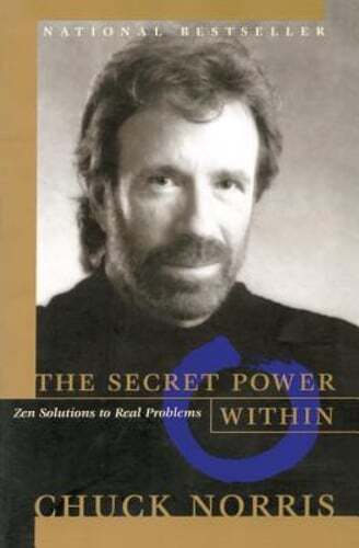 The Secret Power Within: Zen Solutions to Real Problems by Chuck Norris: Used