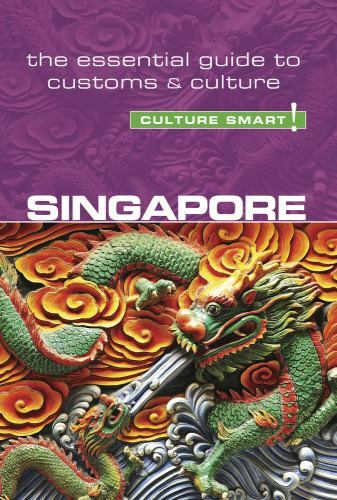 Culture Smart! Singapore : The Essential Guide to Customs & Culture, Paperbac...