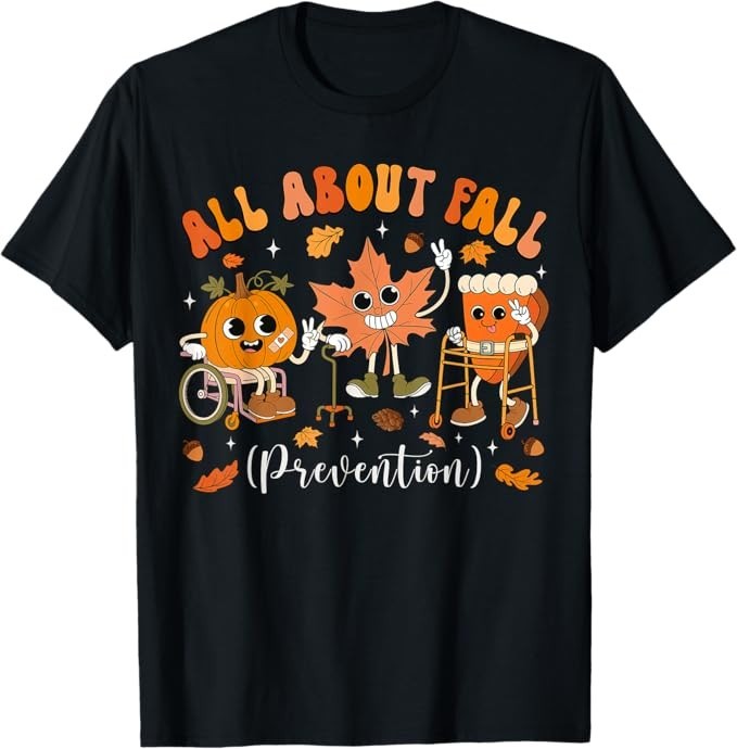Nurse All About Fall Prevention Fall Physical Therapy PT OT T-Shirt