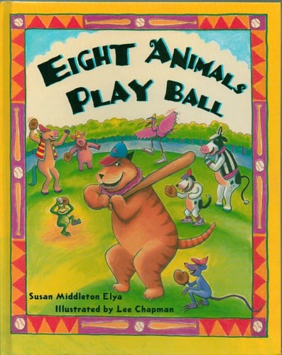 Eight Animals Play Ball - Eight Animal Friends Play Baseball in the Park, Includ