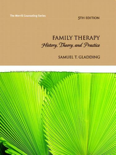 Family Therapy: History, Theory, and Practice by Gladding, Samuel T.