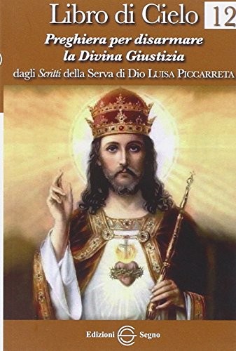 Luisa Piccarret Libro di cielo 12. Preghiera per disarmare la divina (Paperback)Another great item from Rarewaves USA | Free delivery!