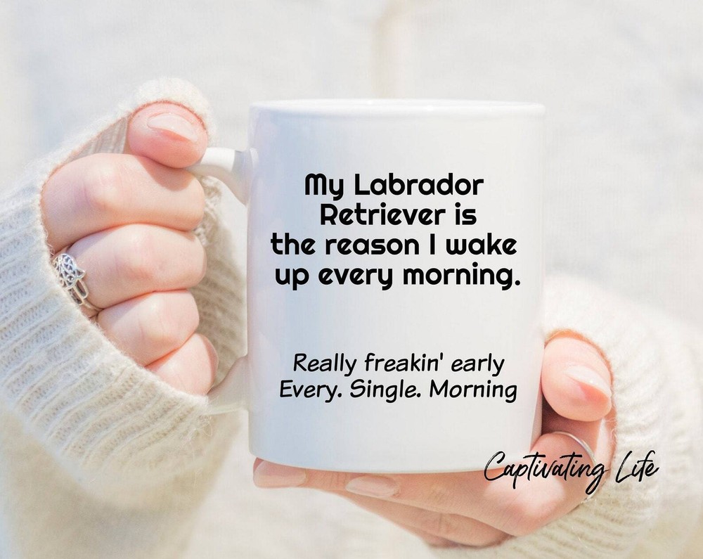 Funny Personalized Labrador Mug The Reason Why I Wake Up Every Morning Best