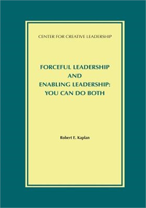 Forceful Leadership and Enabling Leadership: You Can Do Both (Paperback or Softb