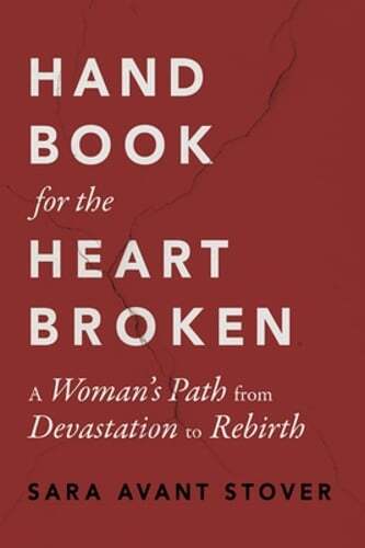 Handbook for the Heartbroken: A Woman's Path from Devastation to Rebirth: Used