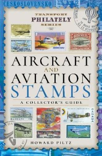 Howard Piltz Aircraft and Aviation Stamps (Hardback) Transport Philately SeriesAnother great item from Rarewaves USA | Free delivery!