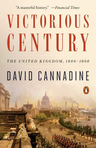 Victorious Century : The United Kingdom 1800-1906, Paperback by Cannadine, Da...