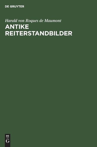 Harald Von Roques De Maumont Antike Reiterstandbilder (Hardback)
