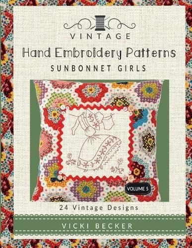 Vicki Becker Vintage Hand Embroidery Patterns Sunbonnet Girls (Paperback)Another great item from Rarewaves USA | Free delivery!