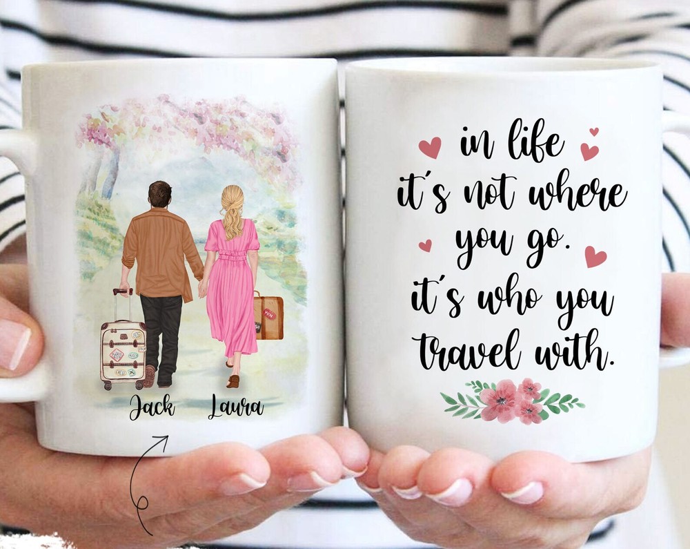 In Life It's Not Where You Go It's Who You Travel With Travel Couple Mug Gifts