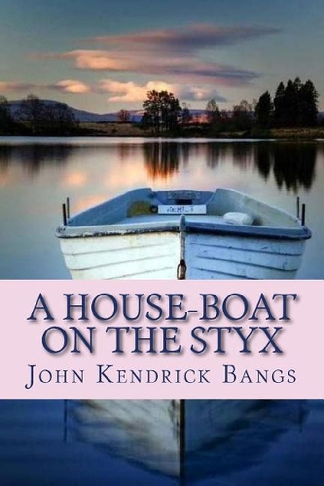 A House-Boat on the Styx by John Kendrick Bangs (English) Paperback Book