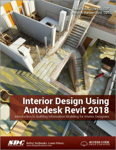 Interior Design Using Autodesk Revit 2018, Hansen, Aaron,Stine, Daniel John, Goo