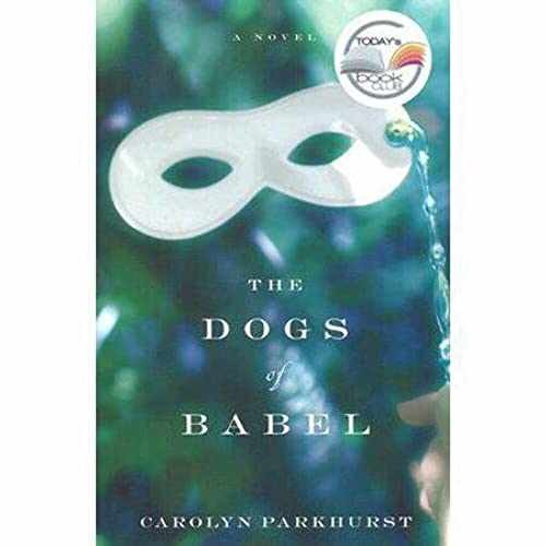 The Dogs of Babel - Hardcover, by Parkhurst Carolyn - Very Good g