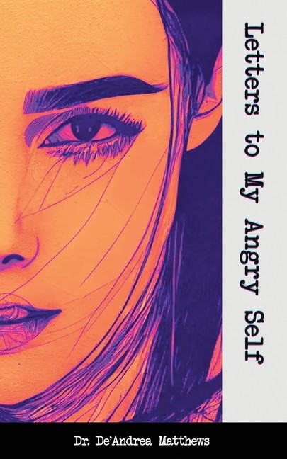 Letters To My Angry Self