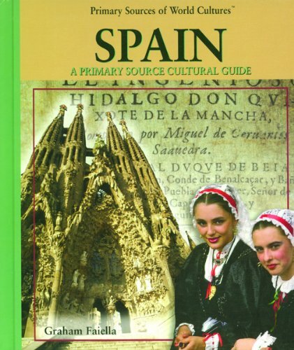 Spain Primary Source Cultural Guide by Graham Faiella