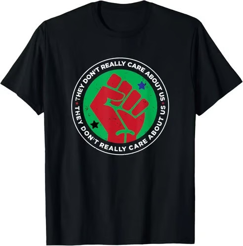 Revolution Fist They Don't Really Care About Us Novelty T-Shirt