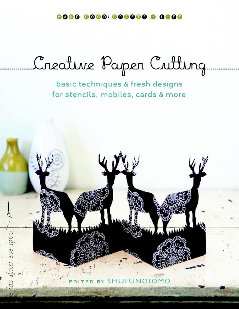 Creative Paper Cutting: Basic Techniques and Fresh Designs for Stencils, Mobiles