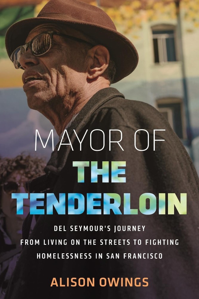 Mayor of the Tenderloin: Del Seymour's Journey from Living on the Streets to Fig