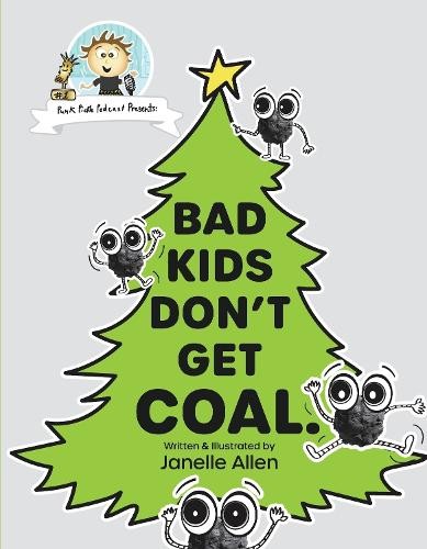 Janelle Allen Bad Kids Don't Get Coal. (Hardback) Punk Pickle PodcastAnother great item from Rarewaves USA | Free delivery!