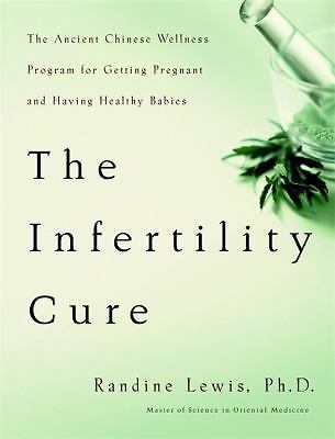 The Infertility Cure: The Ancient Chin- 0316159212, paperback, Randine Lewis PhD