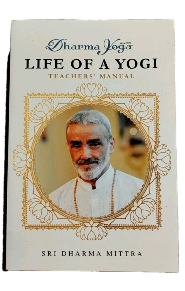 Dharma Yoga Life of a Yogi Teachers' Manual by Sri Dharma Mittra (2015, Trade...