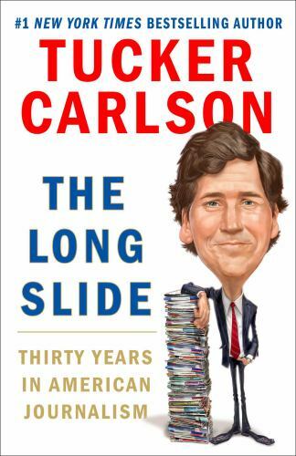 The Long Slide: Thirty Years in Americ- 9781501183690, hardcover, Tucker Carlson