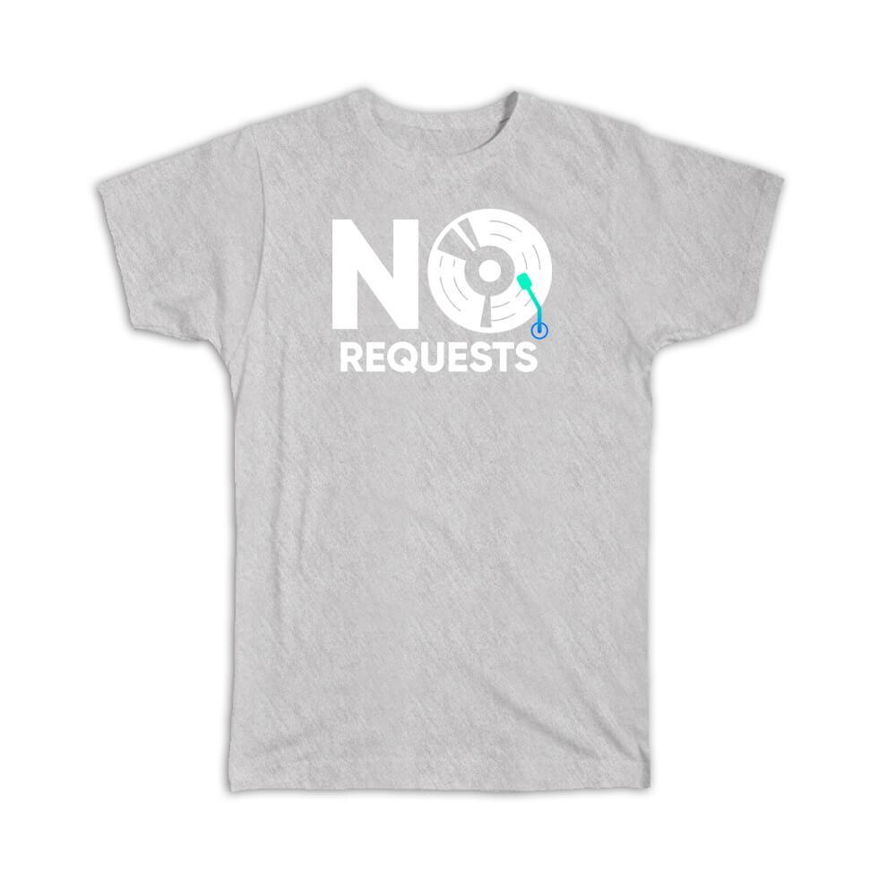 Gift T-Shirt : No Requests For Musician DJ Retro Vinyl Record Music Lover Art