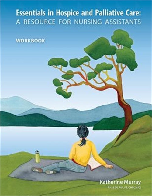 Essentials in Hospice and Palliative Care Workbook: A Resource for Nursing Assis