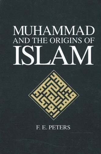 Muhammad and the Origins of Islam by F E Peters: Used