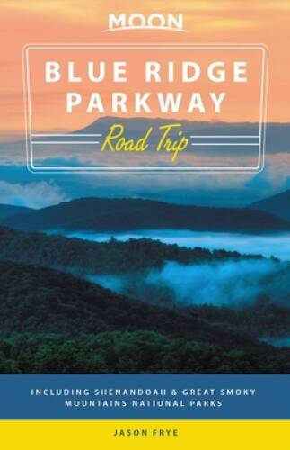 Moon Blue Ridge Parkway Road Trip: Including Shenandoah & Great Smoky Mou - GOOD