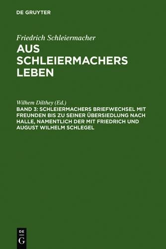 Schleiermachers Briefwechsel Mit Freunden Bis Zu Seiner Übersiedlung  (Hardback)