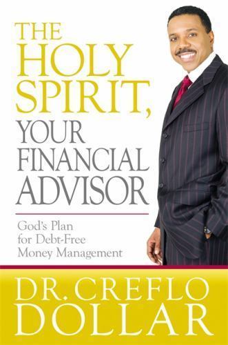 The Holy Spirit, Your Financial Advisor: God's Plan for Debt-Free Money Manageme