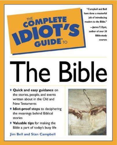The Complete Idiots Guide to The Bible by Stan Campbell,Jim Bell, Good Book