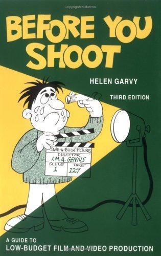 Before You Shoot: A Guide to Low Budget Film Production by Garvy, Helen