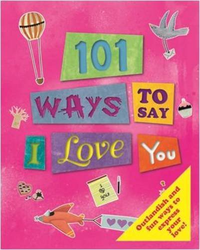 101 Ways to Say I Love You (101 Things) By Igloo