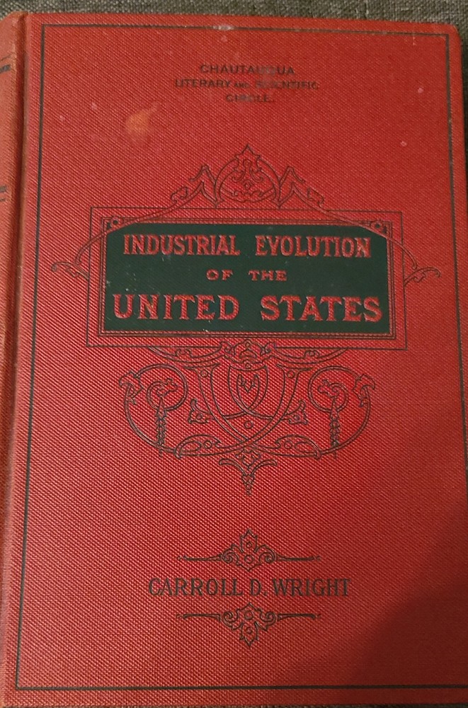 1895 Industrial Evolution of the United States Carroll D Wright Chautauqua Press