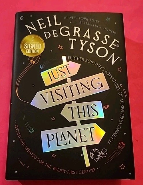 Signed  - Just Visiting This Planet by Neil deGrasse Tyson