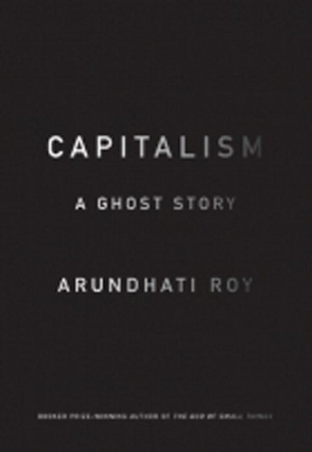 Arundhati Roy Capitalism: A Ghost Story (Paperback)Another great item from Rarewaves USA | Free delivery!