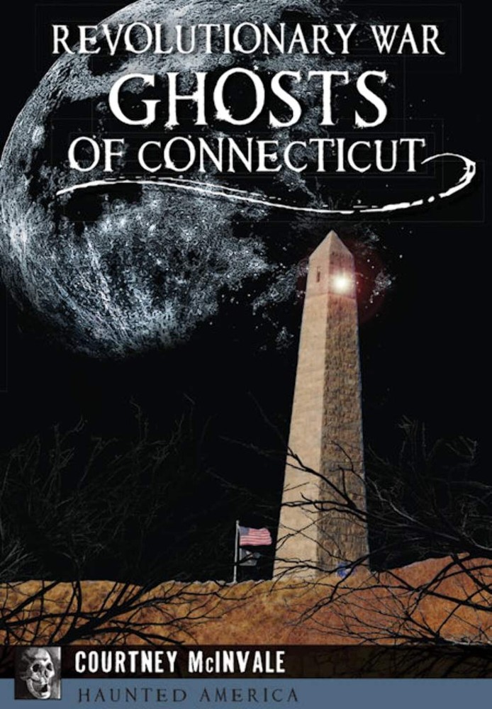 NEW The History Press Revolutionary War Ghosts of Connecticut, CT 9781467118804