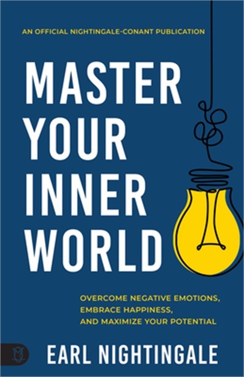 Master Your Inner World: Overcome Negative Emotions, Embrace Happiness, and Maxi