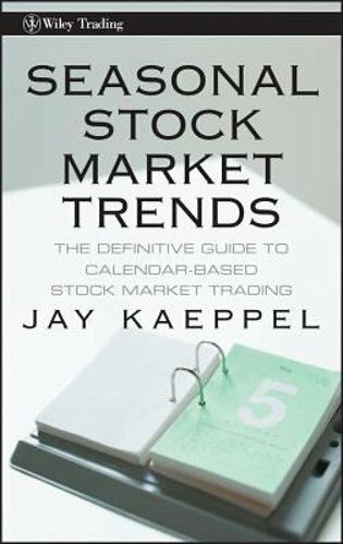 Seasonal Stock Market Trends: The Definitive Guide to Calendar-Based Stock: New