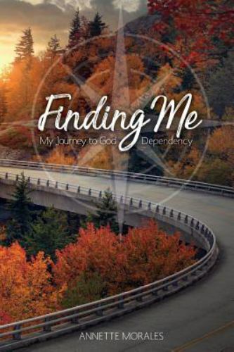Finding Me : My Journey to God Dependency, Paperback by Morales, Annette, Lik...