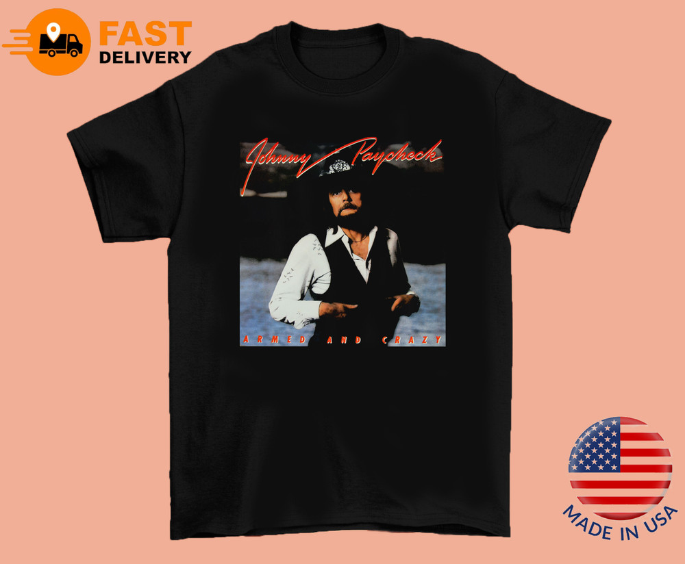 Johnny Paycheck Armed And Crazy Unisex Cotton T-Shirt BT323