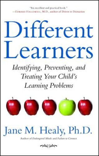 Different Learners: Identifying, Preventing, and Treating Your Child's Learning