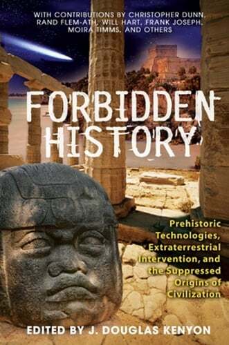 Forbidden History: Prehistoric Technologies, Extraterrestrial Intervention, and